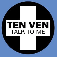 Ten Ven – Talk To Me
