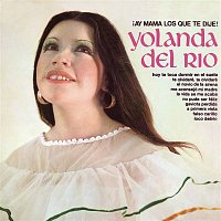 Yolanda Del Río – Ay Mamá los Que Te Dije!