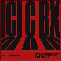 Zwangere Guy, Frenetik – ICI C BX