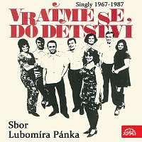 Sbor Lubomíra Pánka – Vraťme se do dětství...Singly (1967-1987)