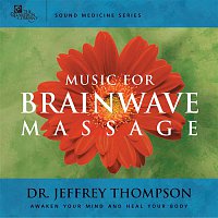 Dr. Jeffrey Thompson – Music for Brainwave Massage
