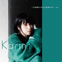 Karin. – Konokanjoniha Madanamaeganai - ep