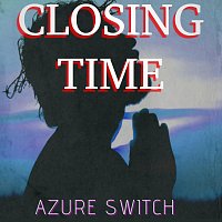 Azure Switch – Closing Time