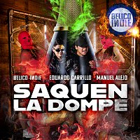 BÉLICO INDIE, Eduardo Carrillo, Manuel Alejo – Saquen La Dompe