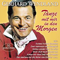 Gerhard Wendland – Tanze mit mir in den Morgen – 50 große Erfolge