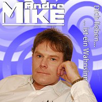 Mike Andre – Dich lieben ist ein Wahnsinn