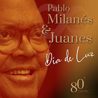 Pablo Milanés, Juanes – Día De Luz [80 Aniversario]
