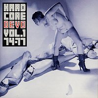 Devo – Hardcore Devo, Vol. 1 [Vol. 1 1974-1977]