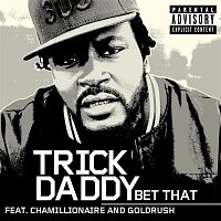 Trick Daddy – Bet That