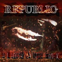 Republic – A Lángok Ha Újra Égnek