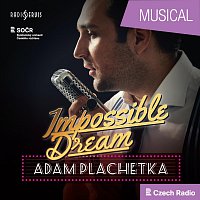 Adam Plachetka, Prague Radio Symphony Orchestra – Impossible Dream: Adam Plachetka