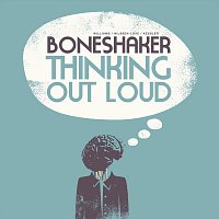 BONESHAKER – Thinking out loud (feat. Mars Williams , Paal Nilssen Love & Kent Kessler)
