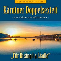 Karntner Doppelsextett – Fur Di sing i a Liadle