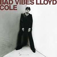 Lloyd Cole – Bad Vibes