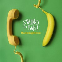 Swing For Kids!, Tara Lowe, John O'Brian – Bananaphone (feat. Tara Lowe & John O'Brian)