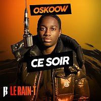 Le Rain-T, Oskoow – Ce soir