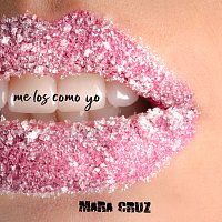 Mara Cruz – Me los como yo
