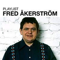 Fred Akerstrom – Playlist: Fred Akerstrom