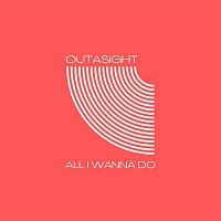 Outasight – All I Wanna Do