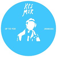 KESMAR – Up To You [Remix]