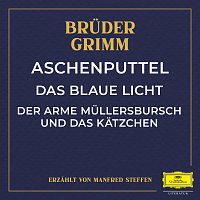 Bruder Grimm, Manfred Steffen – Aschenputtel / Das blaue Licht / Der arme Mullersbursch und das Katzchen