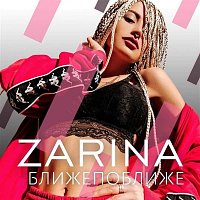 Zarina – Blizhe poblizhe