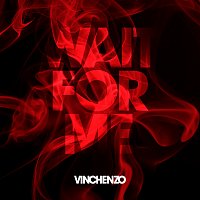 Vinchenzo – Wait For Me