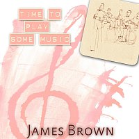 James Brown – Time To Play Some Music