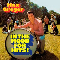 Max Greger – In The Mood For Hits!