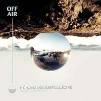 Highland Park Sleep Collective, OFFAIR – OFFAIR: Music For Water