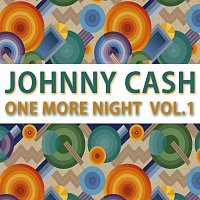 Johnny Cash – One More Night Vol. 1