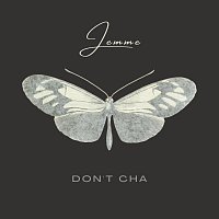 Jemme, Minus Manus – Don’t Cha