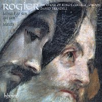 The Choir of King's College London, David Trendell – Rogier: Missa Ego sum qui sum & Motets
