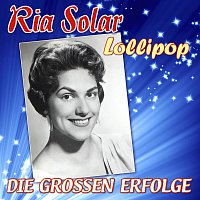 Ria Solar – Lollipop - Die grossen Erfolge