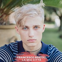 Francesco Bertoli – La Mia Citta