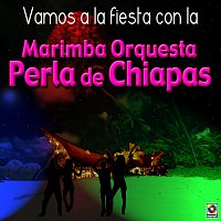 Marimba Orquesta Perla de Chiapas – Vamos A La Fiesta