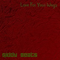 Giddy Beats – Love For Your Ways