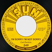 Carl Perkins – I'm Sorry I'm Not Sorry / Dixie Fried