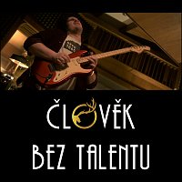 Dirty Rudolph and his Inglorious Rock'n'Roll Mates – Člověk bez talentu