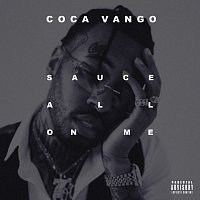 Coca Vango – Sauce All on Me
