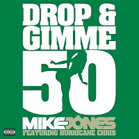 Mike Jones – Drop & Gimme 50 [feat. Hurricane Chris]