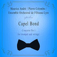 Ensemble Orchestral de l'Oiseau-Lyre / Maurice André / Pierre Colombo spielen: Capel Bond: Concerto No 1  for trumpet and strings