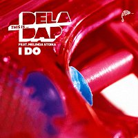 Deladap, Melinda Stoika – I Do (feat. Melinda Stoika)