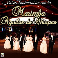 Marimba Águilas de Chiapas – Valses Inolvidables Con La Marimba Águilas De Chiapas