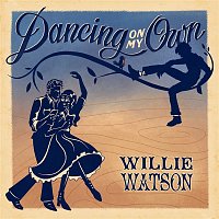 Willie Watson – Dancing On My Own