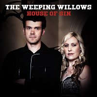 The Weeping Willows – House Of Sin