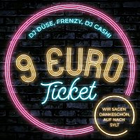 DJ Duse, Frenzy, DJ Cashi – 9 Euro Ticket