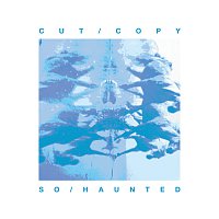 Cut Copy – So Haunted