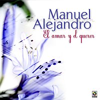 Manuel Alejandro – El Amar Y El Querer
