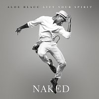 Aloe Blacc – Lift Your Spirit [Naked]